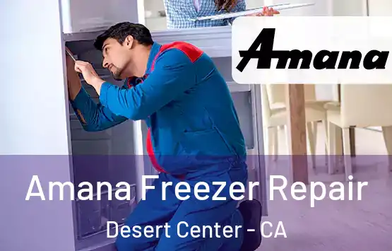  Amana Freezer Repair Desert Center - CA