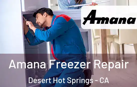  Amana Freezer Repair Desert Hot Springs - CA