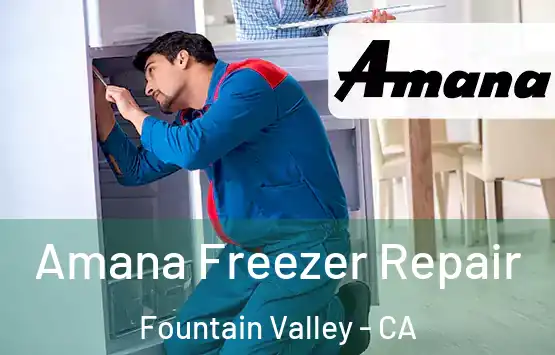  Amana Freezer Repair Fountain Valley - CA