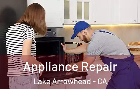  Appliance Repair Lake Arrowhead - CA