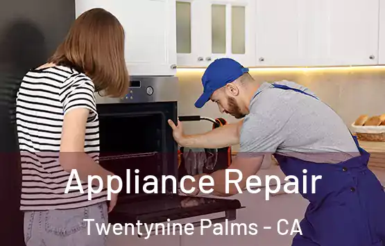  Appliance Repair Twentynine Palms - CA