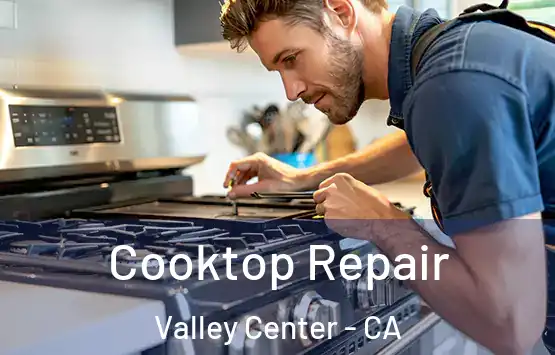  Cooktop Repair Valley Center - CA