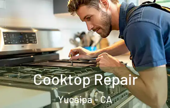  Cooktop Repair Yucaipa - CA