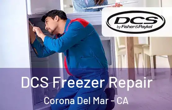  DCS Freezer Repair Corona Del Mar - CA