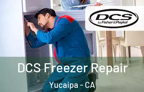  DCS Freezer Repair Yucaipa - CA