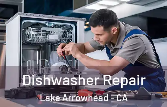  Dishwasher Repair Lake Arrowhead - CA