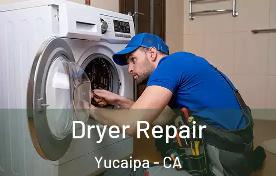  Dryer Repair Yucaipa - CA