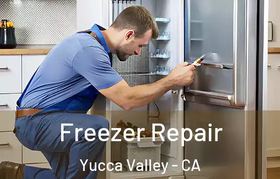  Freezer Repair Yucca Valley - CA