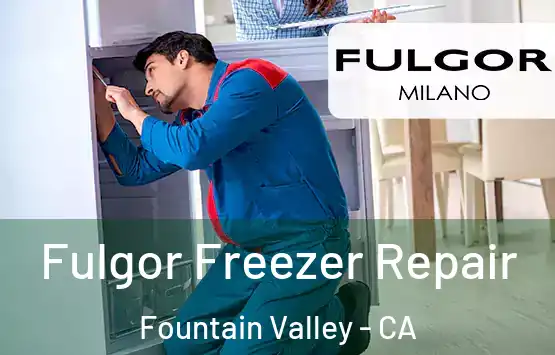  Fulgor Freezer Repair Fountain Valley - CA