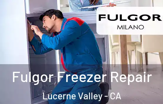  Fulgor Freezer Repair Lucerne Valley - CA