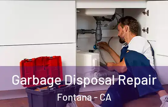  Garbage Disposal Repair Fontana - CA