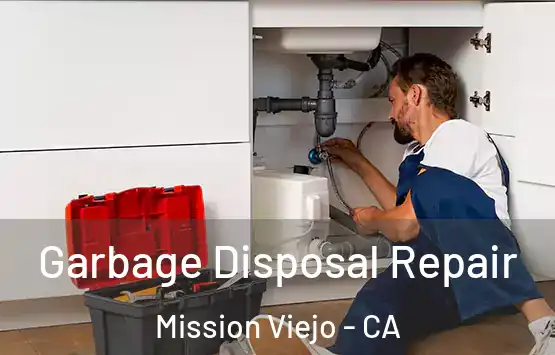  Garbage Disposal Repair Mission Viejo - CA