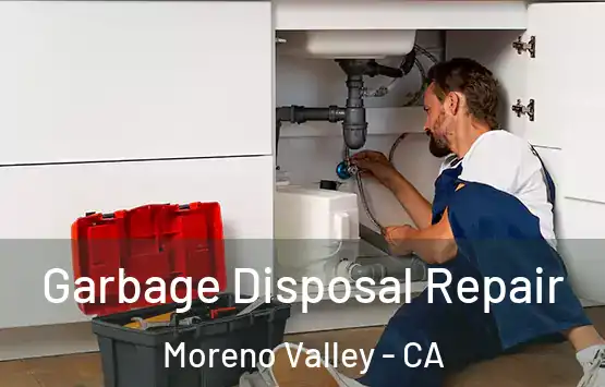  Garbage Disposal Repair Moreno Valley - CA