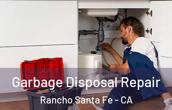  Garbage Disposal Repair Rancho Santa Fe - CA