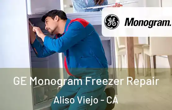  GE Monogram Freezer Repair Aliso Viejo - CA