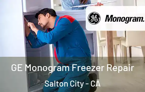  GE Monogram Freezer Repair Salton City - CA