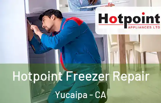  Hotpoint Freezer Repair Yucaipa - CA