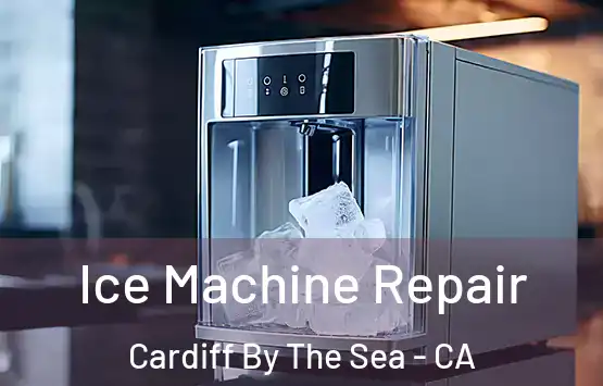  Ice Machine Repair Cardiff By The Sea - CA