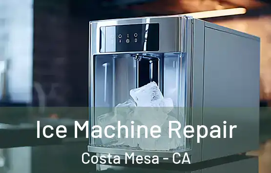  Ice Machine Repair Costa Mesa - CA