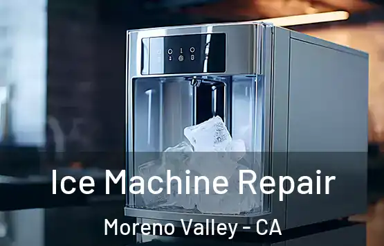  Ice Machine Repair Moreno Valley - CA