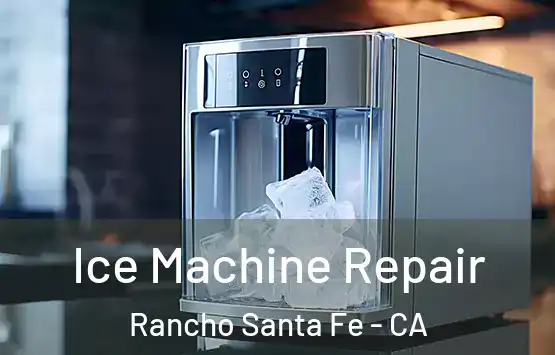  Ice Machine Repair Rancho Santa Fe - CA