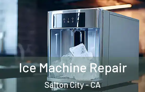  Ice Machine Repair Salton City - CA