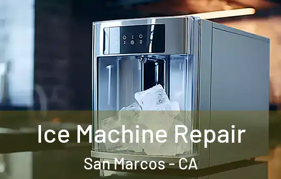  Ice Machine Repair San Marcos - CA