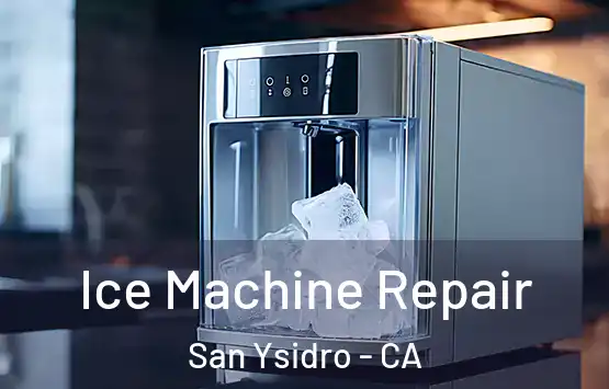  Ice Machine Repair San Ysidro - CA