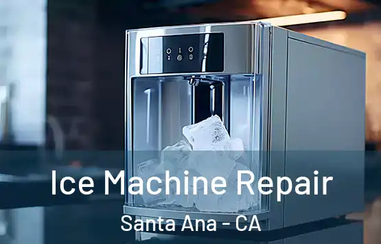  Ice Machine Repair Santa Ana - CA