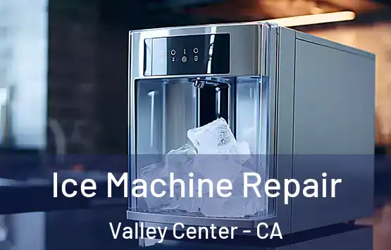  Ice Machine Repair Valley Center - CA