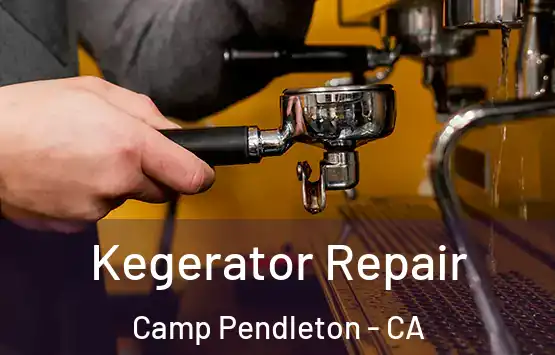  Kegerator Repair Camp Pendleton - CA