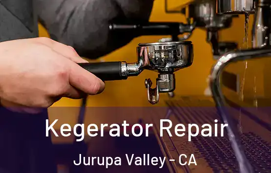  Kegerator Repair Jurupa Valley - CA