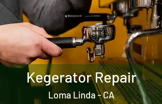  Kegerator Repair Loma Linda - CA