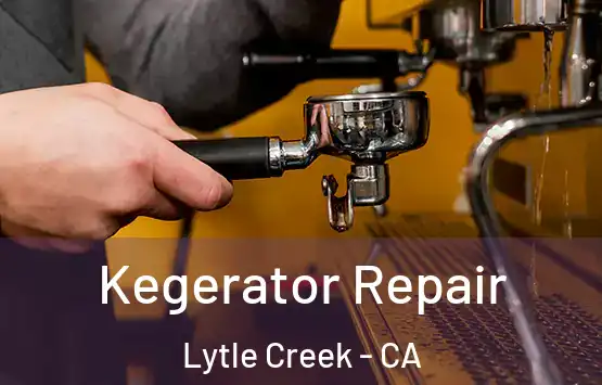 Kegerator Repair Lytle Creek - CA