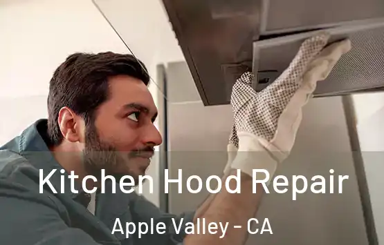  Kitchen Hood Repair Apple Valley - CA