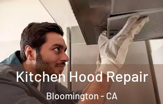  Kitchen Hood Repair Bloomington - CA