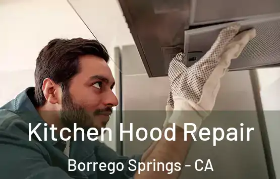  Kitchen Hood Repair Borrego Springs - CA