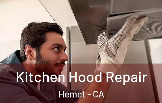  Kitchen Hood Repair Hemet - CA
