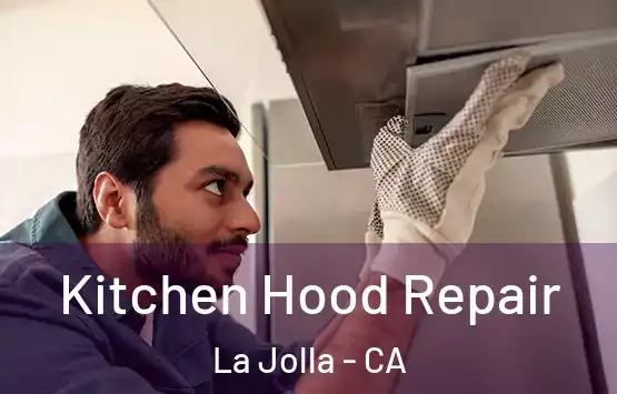  Kitchen Hood Repair La Jolla - CA