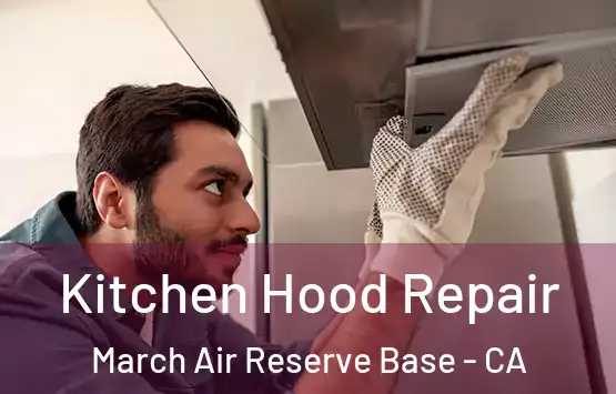  Kitchen Hood Repair March Air Reserve Base - CA