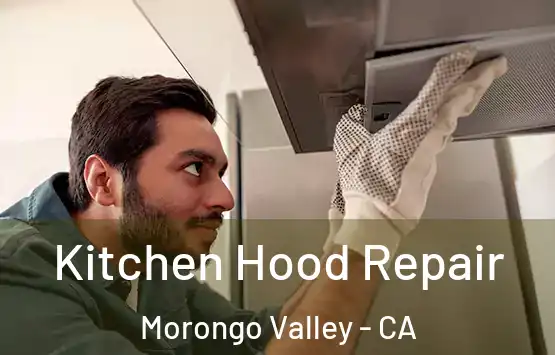  Kitchen Hood Repair Morongo Valley - CA