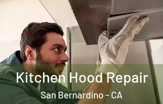  Kitchen Hood Repair San Bernardino - CA