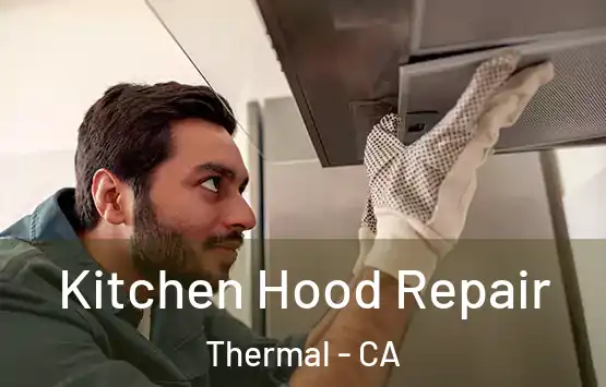  Kitchen Hood Repair Thermal - CA