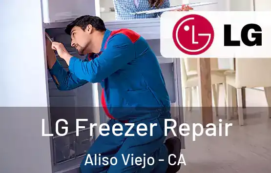  LG Freezer Repair Aliso Viejo - CA