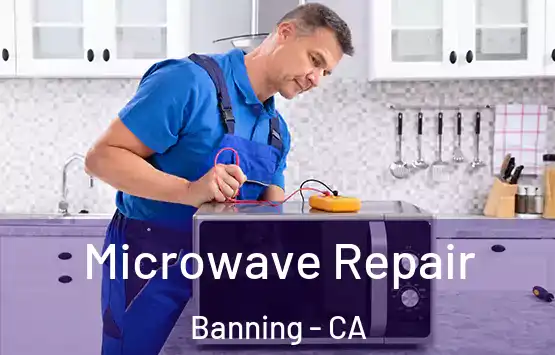  Microwave Repair Banning - CA