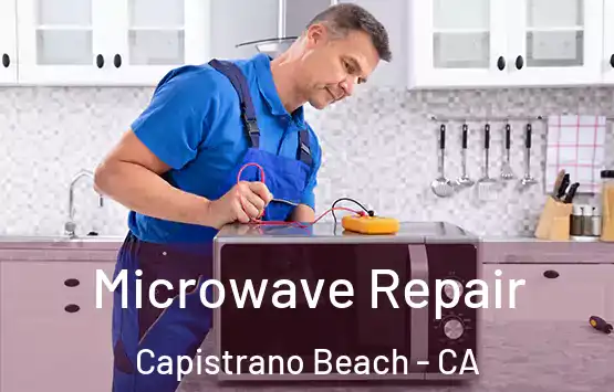  Microwave Repair Capistrano Beach - CA