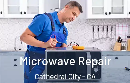  Microwave Repair Cathedral City - CA