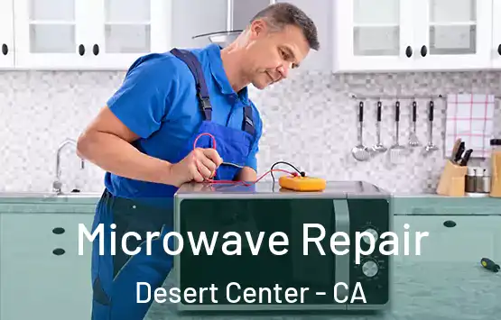  Microwave Repair Desert Center - CA