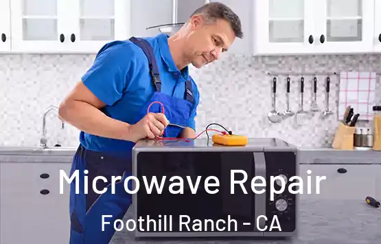  Microwave Repair Foothill Ranch - CA