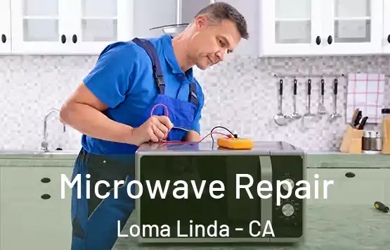  Microwave Repair Loma Linda - CA